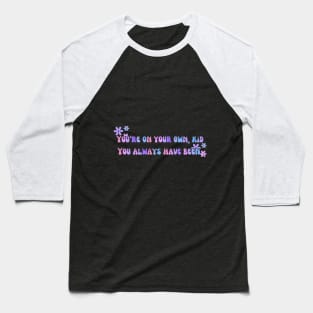 You're on your own kid Baseball T-Shirt